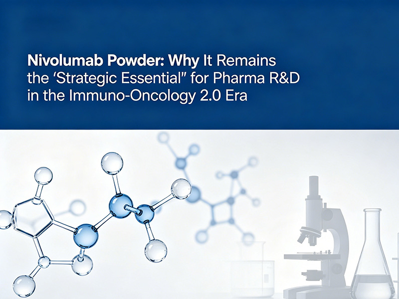 Nivolumab Powder: Core Asset in Immuno-Oncology 2.0